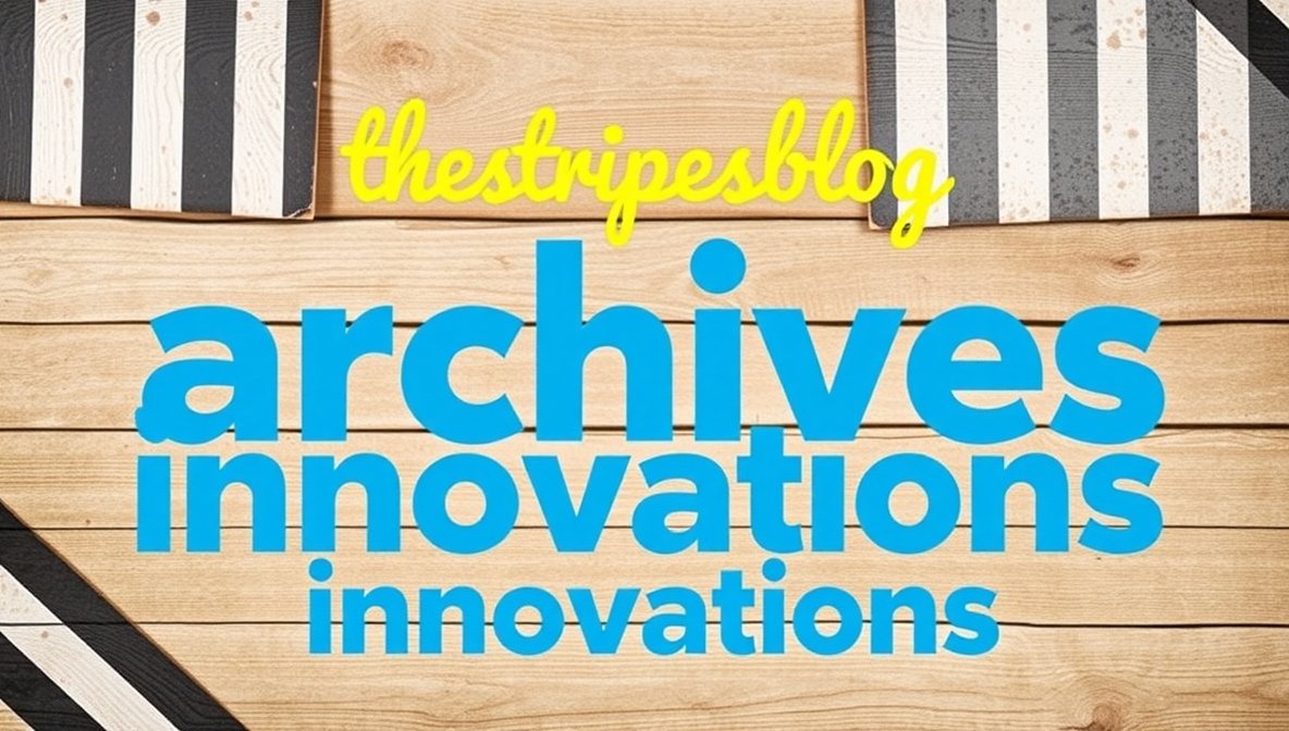 archives innovations thestripesblog