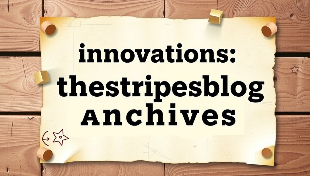 innovations thestripesblog archives