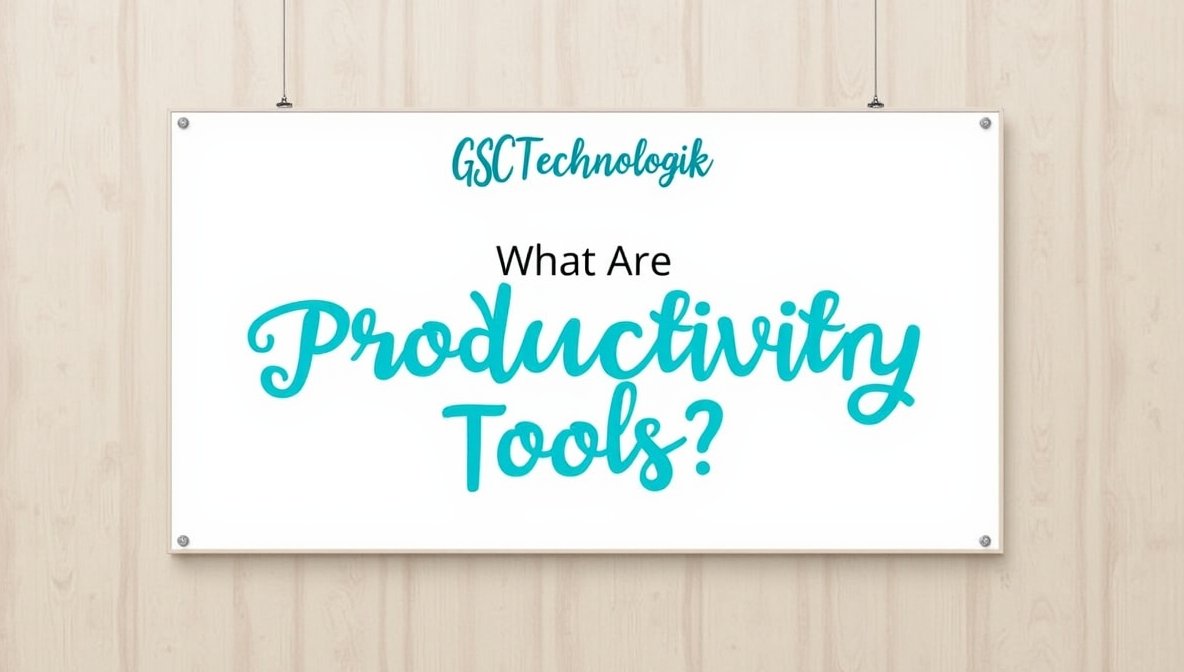what are productivity tools gsctechnologik